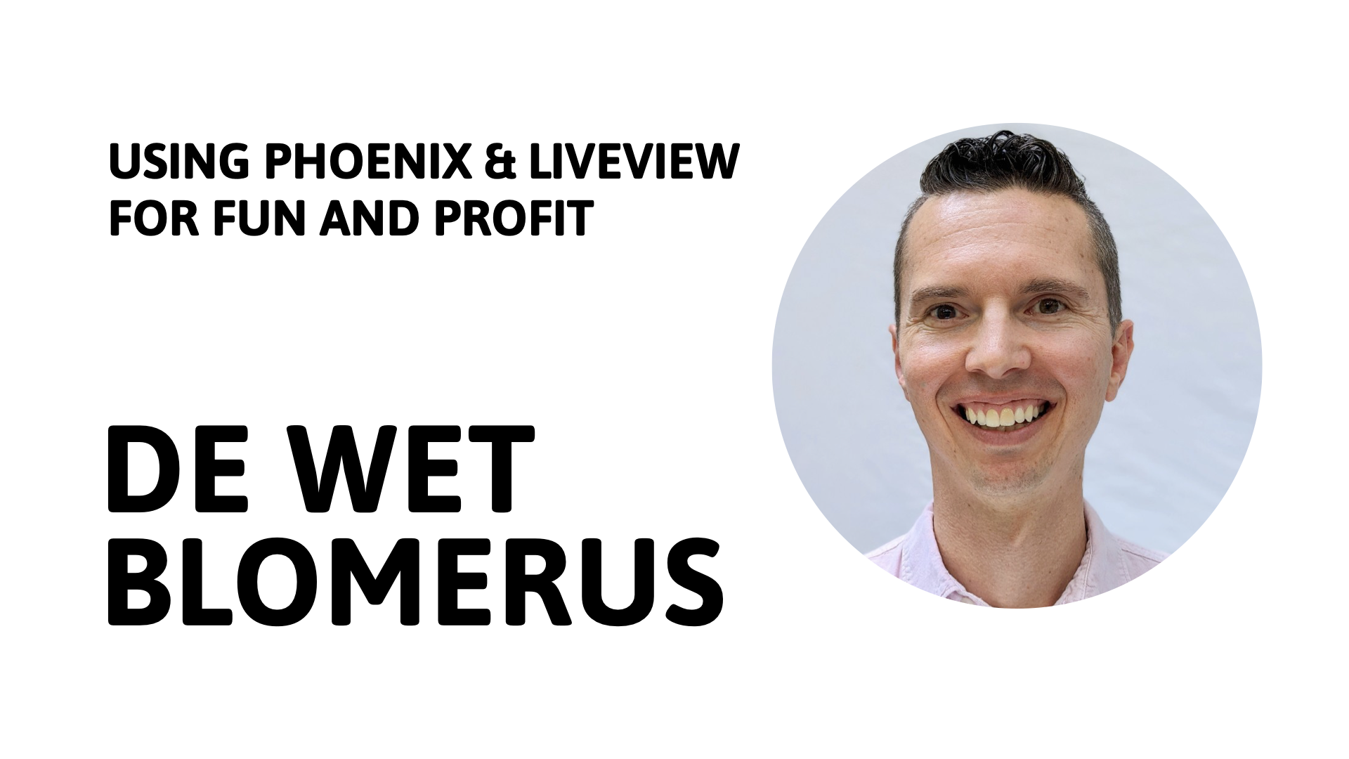 March Erlang & Elixir Meetup • USING PHOENIX & LIVEVIEW FOR FUN AND PROFIT