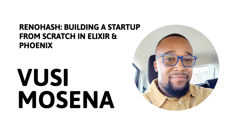 March Erlang & Elixir Meetup • RenoHash: Building a startup from scratch in Elixir & Phoenix